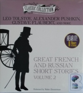 Great French and Russian Short Stories - Volume 2 written by Various French and Russian Authors performed by Walter Zimmerman on CD (Unabridged)
